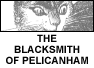 The Blacksmith of Pelicanham... and you thought pelicans tasted like chicken.